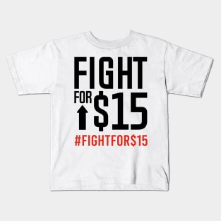 FIGHT FOR $15 Kids T-Shirt